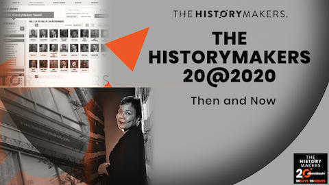 The HistoryMakers 20@2020: Then and Now 