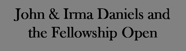 John and Irma Daniels and the Fellowship Open